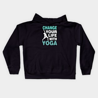 Change your life with yoga T-Shirt Kids Hoodie